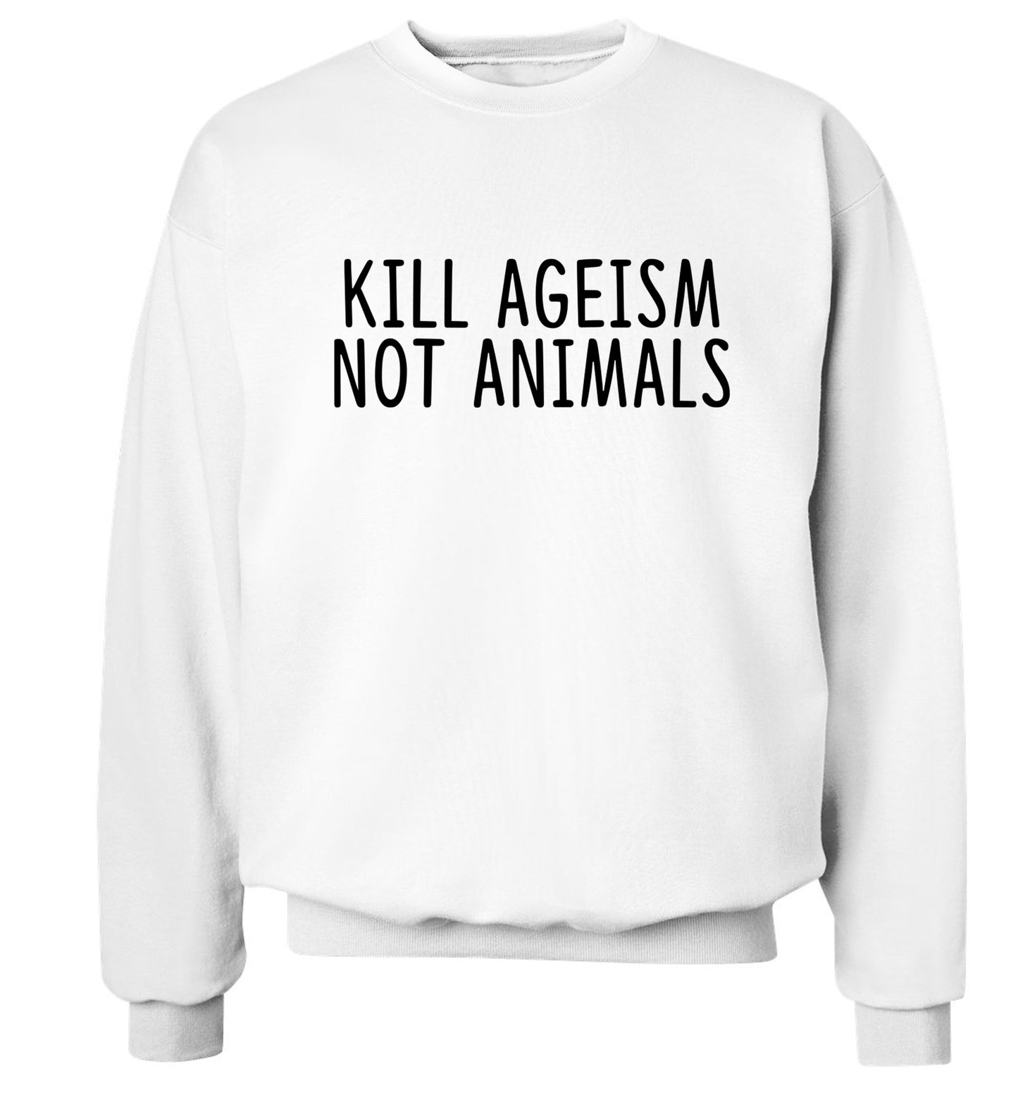 Kill Ageism Not Animals Adult's unisex white Sweater 2XL