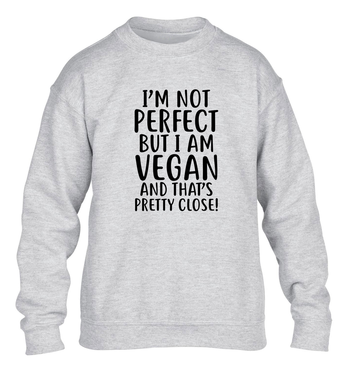 Might not be perfect but I am vegan children's grey sweater 12-13 Years