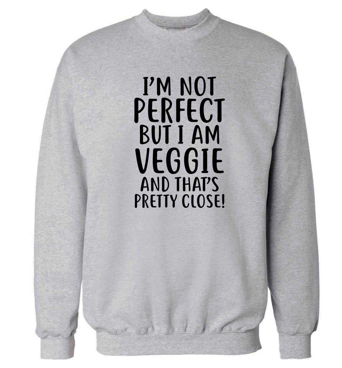 Might not be perfect but I am veggie Adult's unisex grey Sweater 2XL