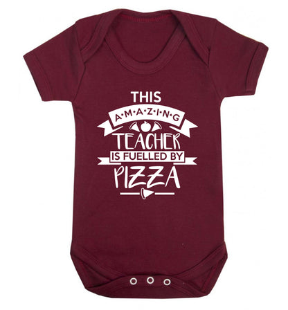 This amazing teacher is fuelled by pizza Baby Vest maroon 18-24 months