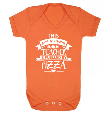 This amazing teacher is fuelled by pizza Baby Vest orange 18-24 months