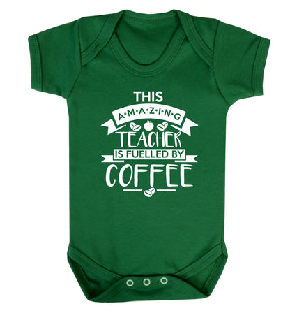 This amazing teacher is fuelled by coffee Baby Vest green 18-24 months