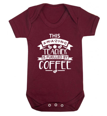 This amazing teacher is fuelled by coffee Baby Vest maroon 18-24 months