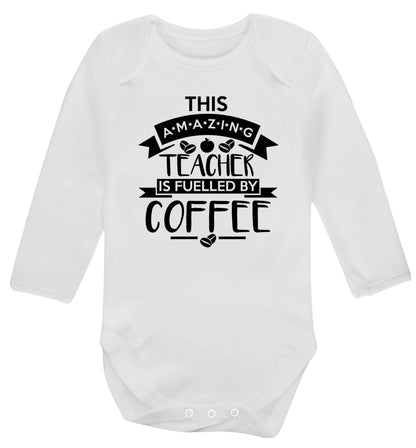 This amazing teacher is fuelled by coffee Baby Vest long sleeved white 6-12 months