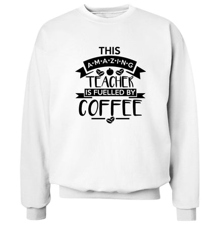 This amazing teacher is fuelled by coffee Adult's unisex white Sweater 2XL