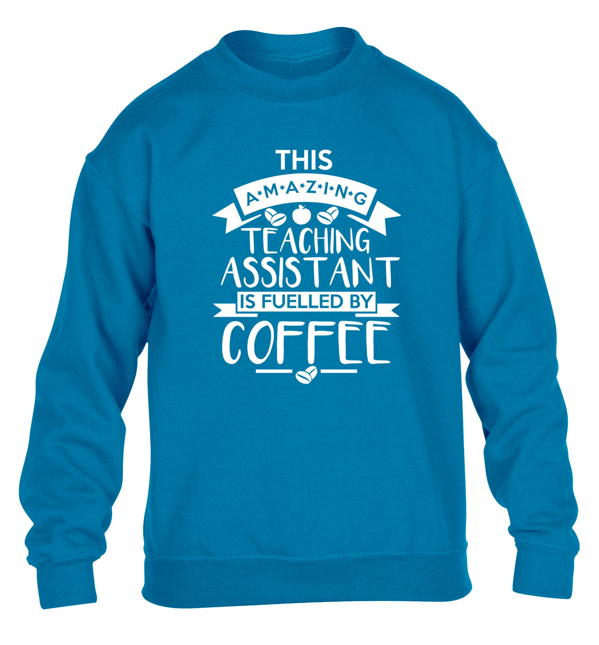This amazing teaching assistant is fuelled by coffee children's blue sweater 12-13 Years