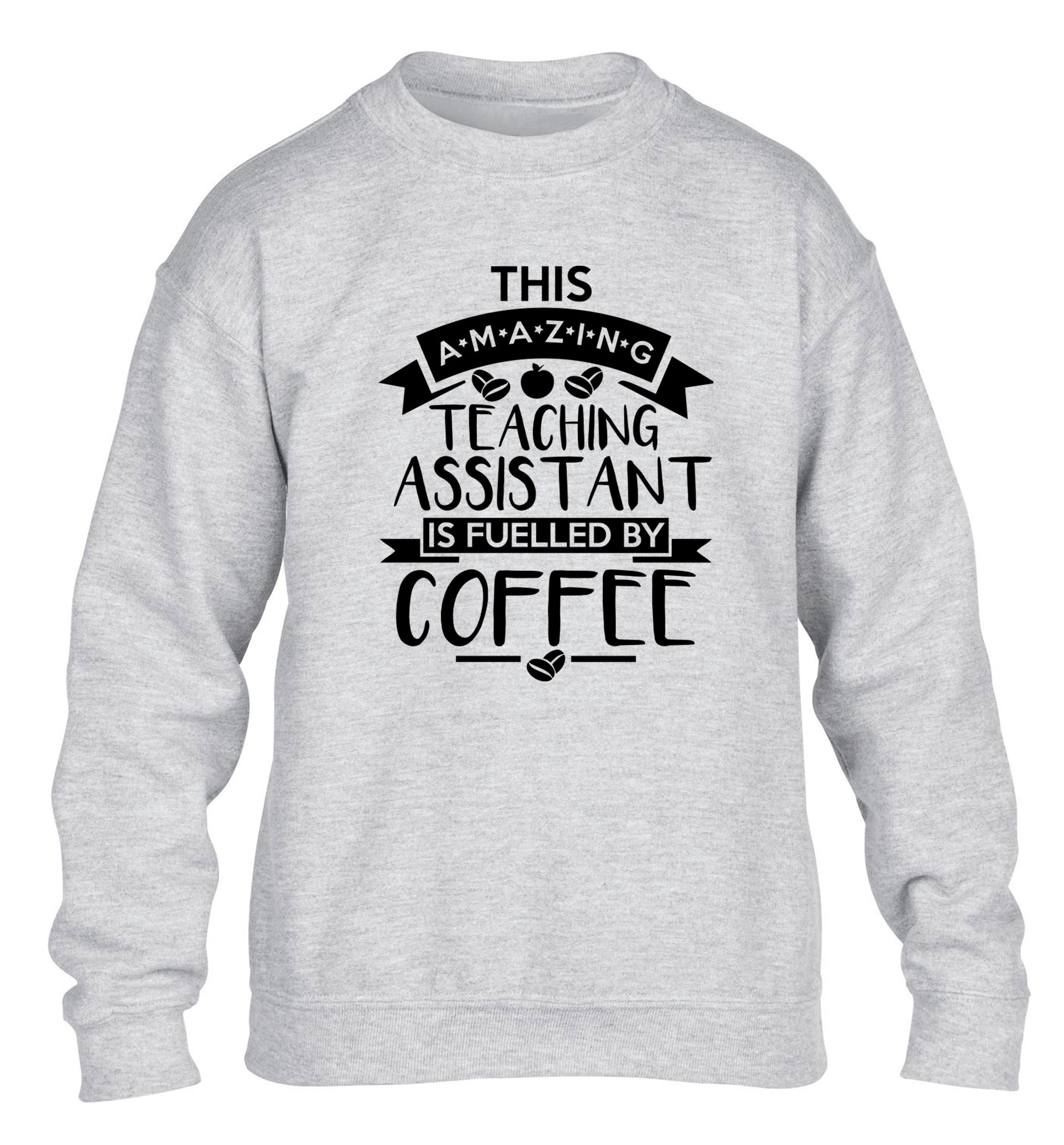This amazing teaching assistant is fuelled by coffee children's grey sweater 12-13 Years