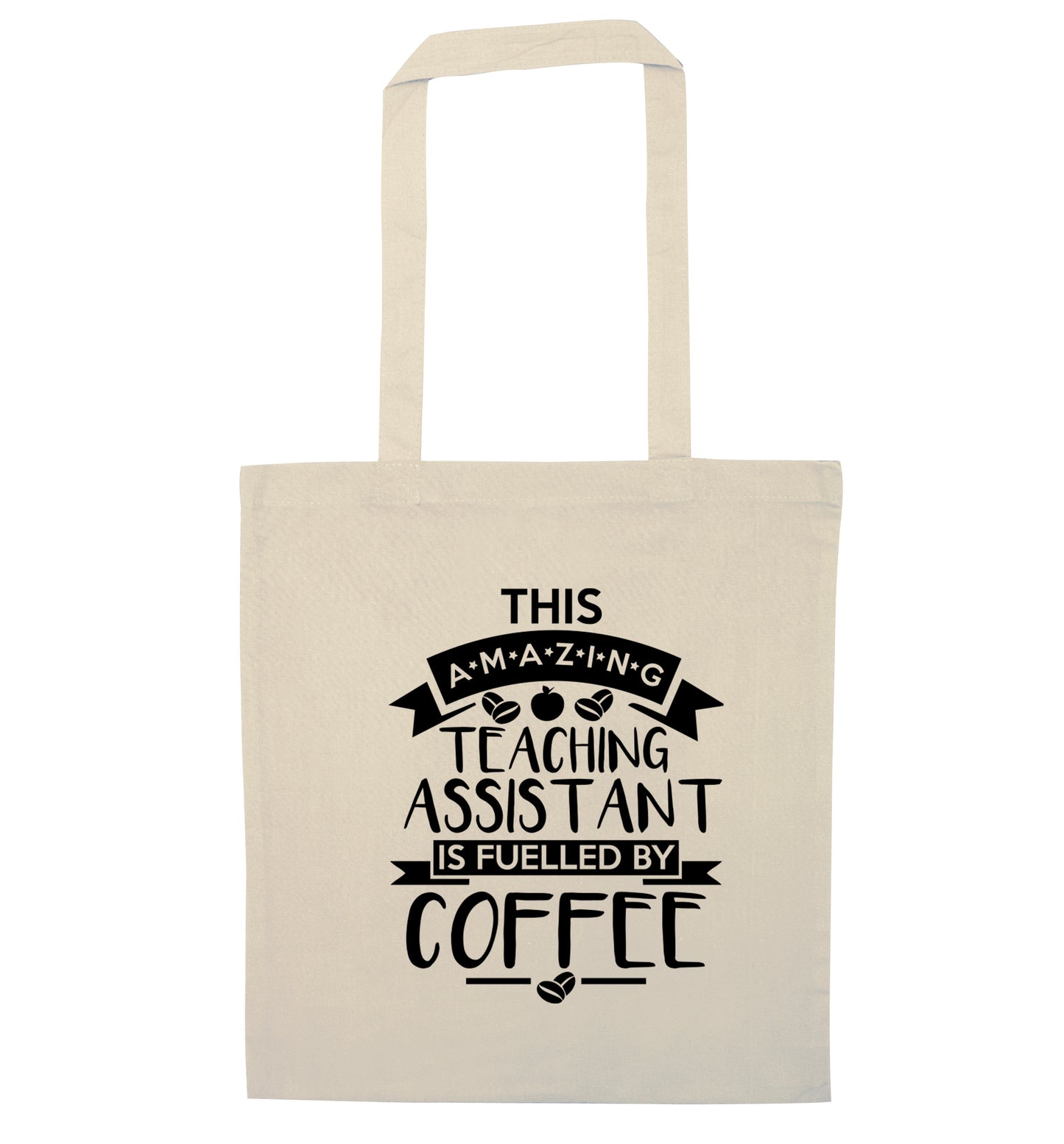 This amazing teaching assistant is fuelled by coffee natural tote bag