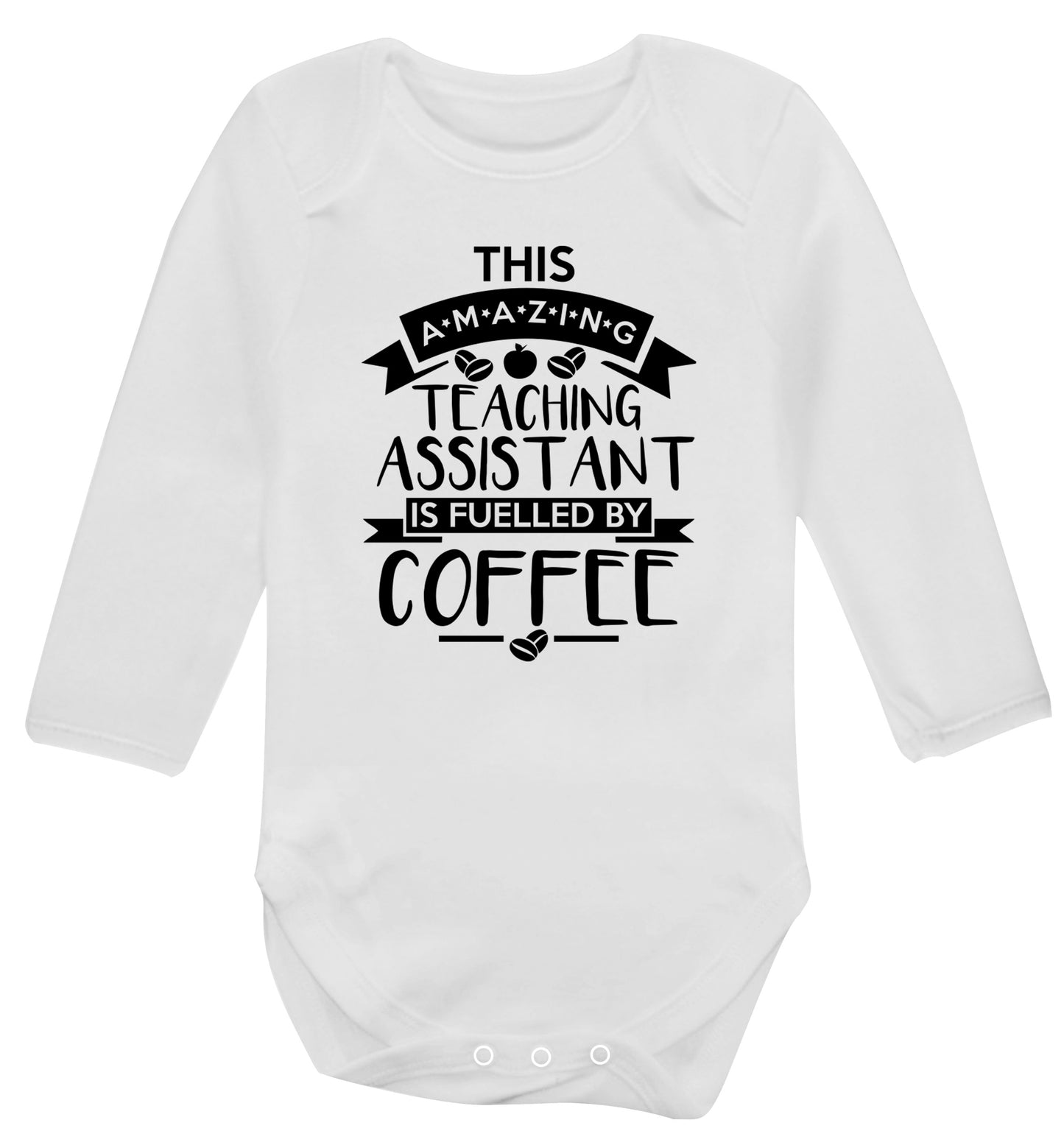 This amazing teaching assistant is fuelled by coffee Baby Vest long sleeved white 6-12 months