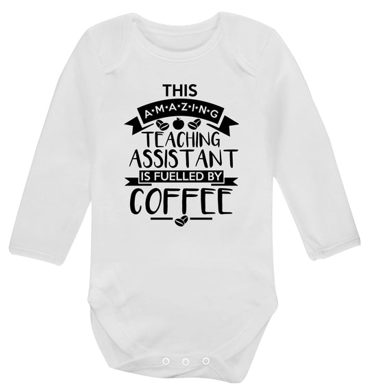 This amazing teaching assistant is fuelled by coffee Baby Vest long sleeved white 6-12 months