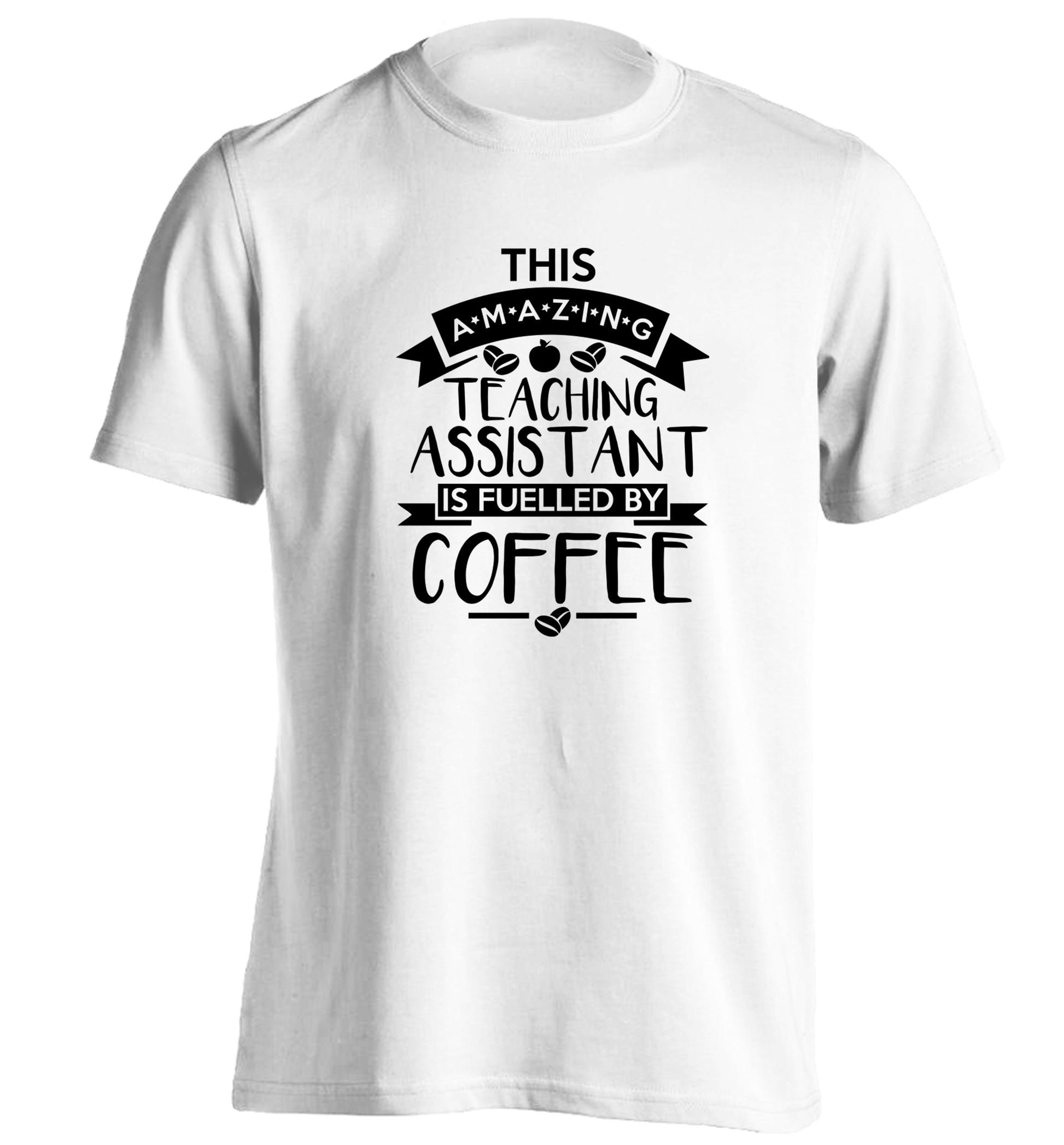 This amazing teaching assistant is fuelled by coffee adults unisex white Tshirt 2XL