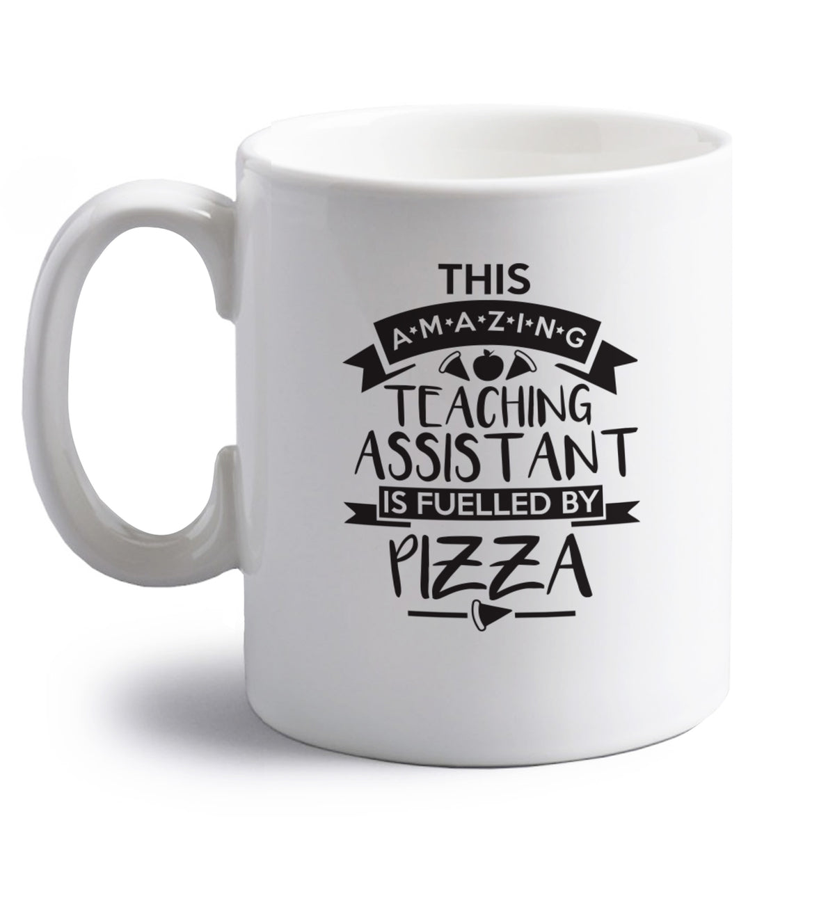 This amazing teaching assistant is fuelled by pizza right handed white ceramic mug 