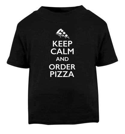 Keep calm and order pizza Black Baby Toddler Tshirt 2 years