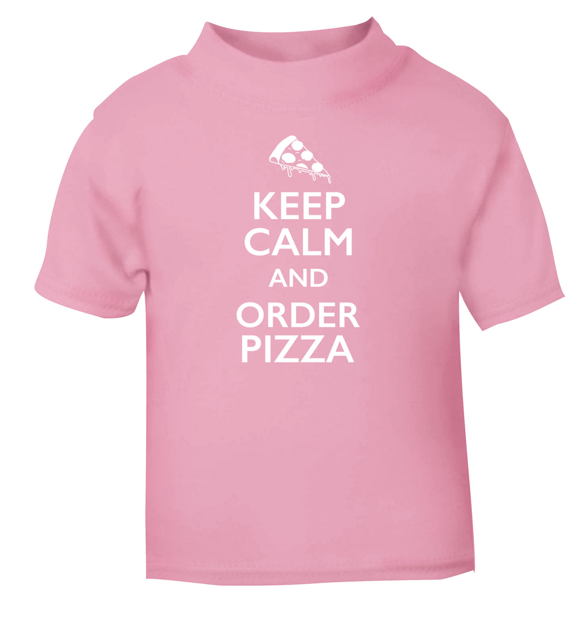 Keep calm and order pizza light pink Baby Toddler Tshirt 2 Years