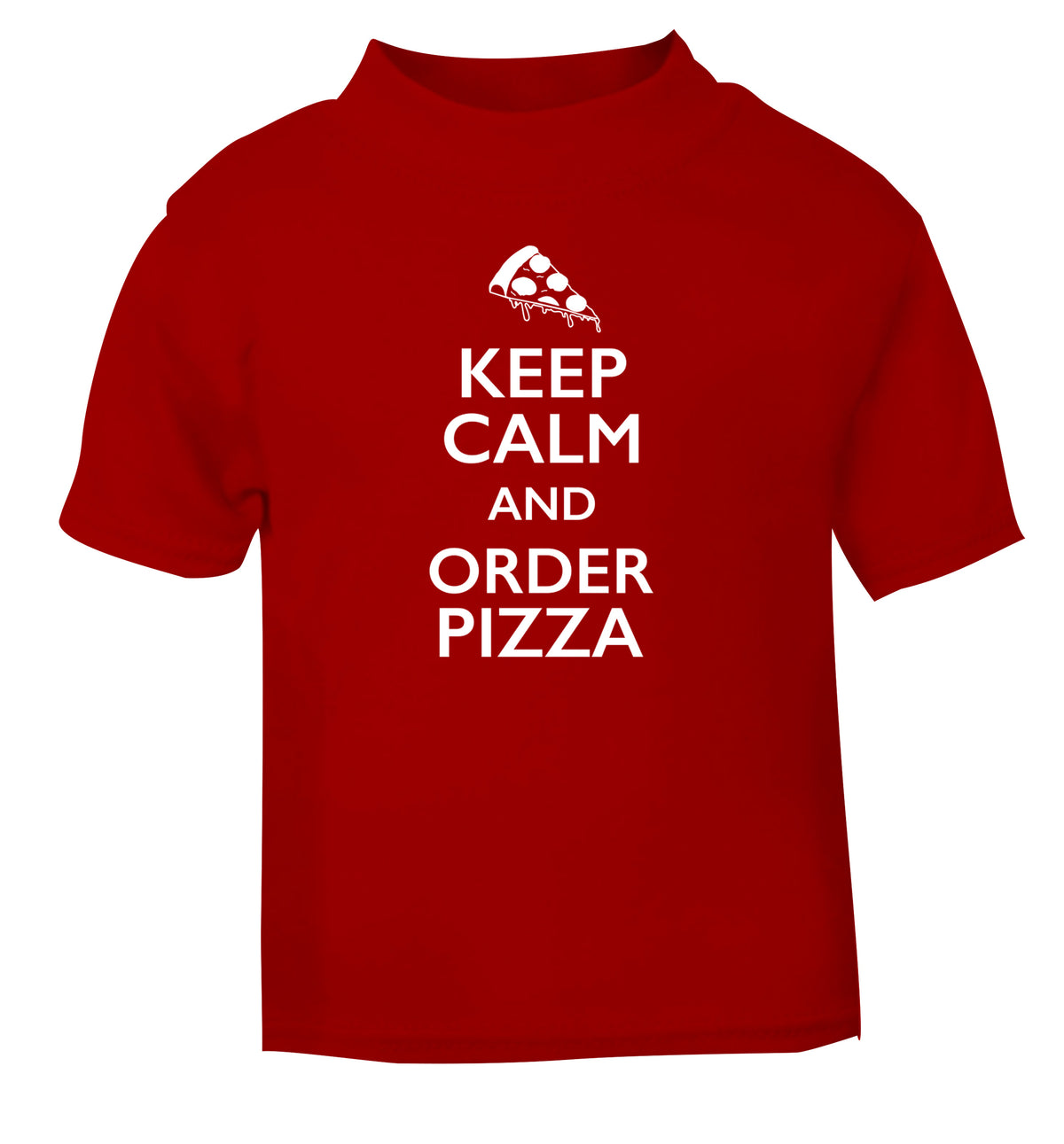Keep calm and order pizza red Baby Toddler Tshirt 2 Years