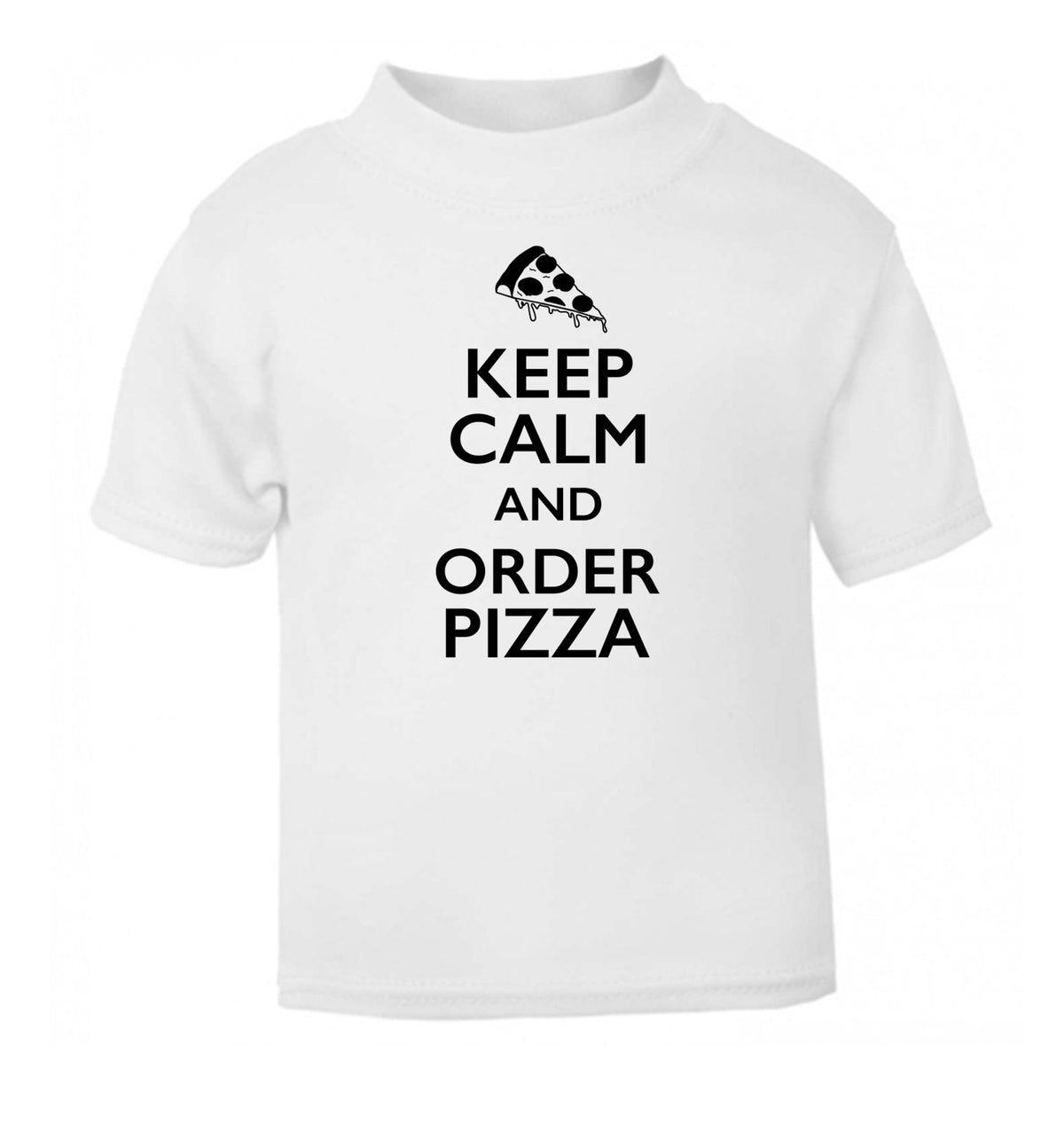 Keep calm and order pizza white Baby Toddler Tshirt 2 Years
