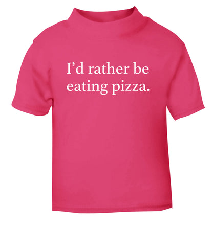 I'd rather be eating pizza pink Baby Toddler Tshirt 2 Years
