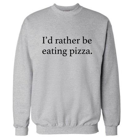 I'd rather be eating pizza Adult's unisex grey Sweater 2XL