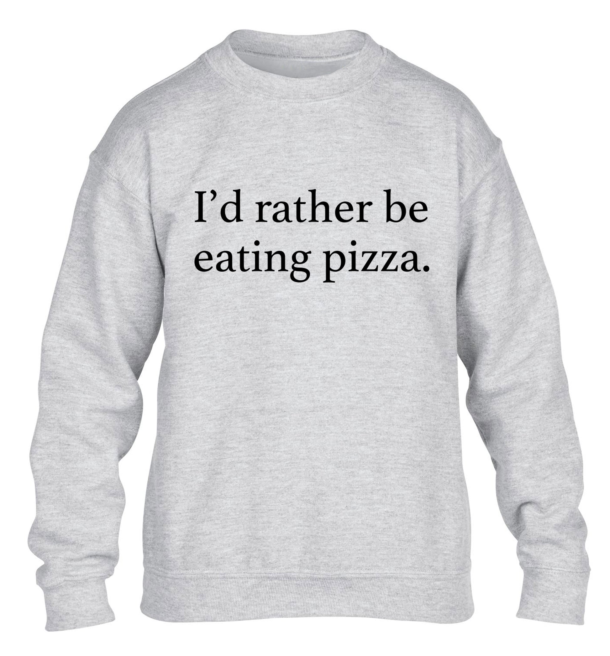 I'd rather be eating pizza children's grey sweater 12-13 Years