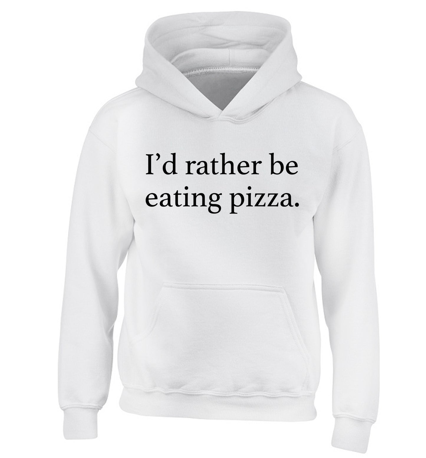 I'd rather be eating pizza children's white hoodie 12-13 Years
