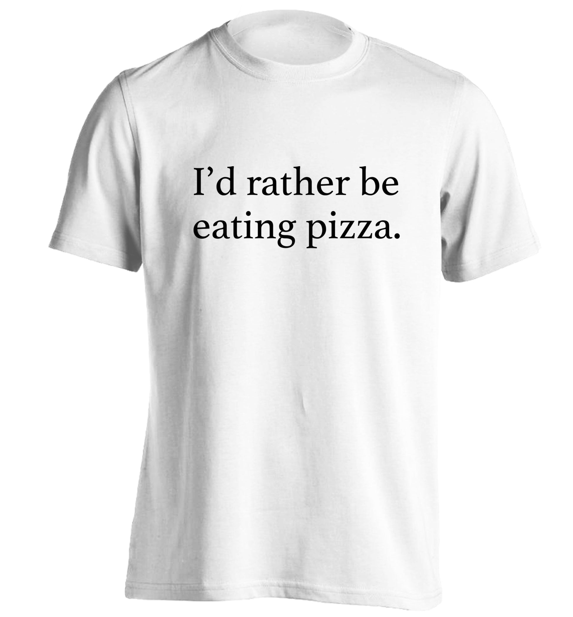 I'd rather be eating pizza adults unisex white Tshirt 2XL