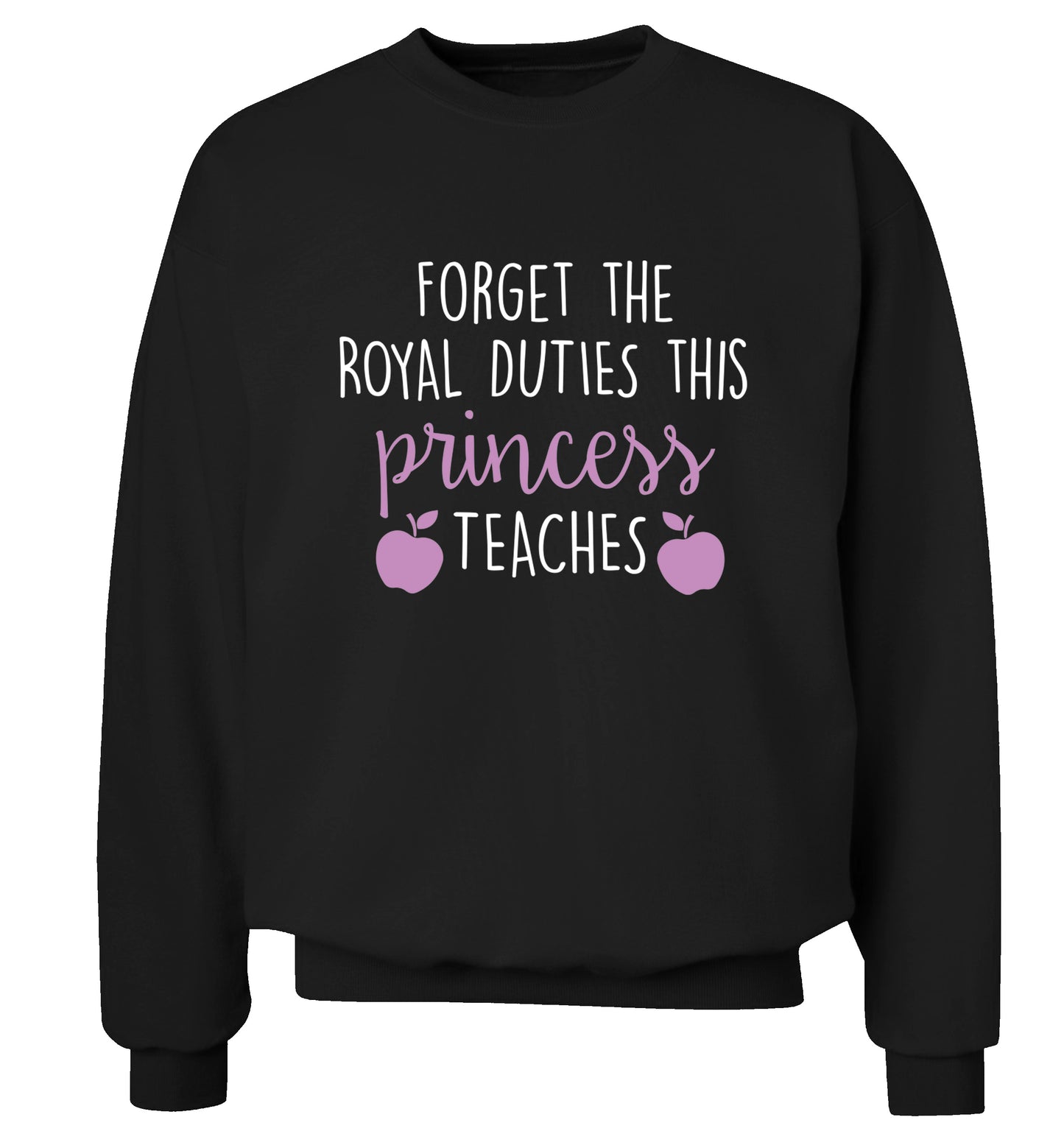 Forget the royal duties this princess teaches Adult's unisex black Sweater 2XL