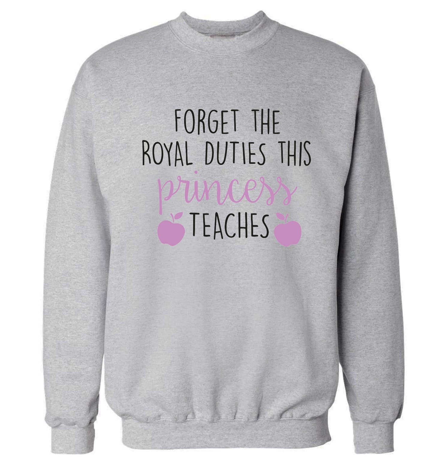 Forget the royal duties this princess teaches Adult's unisex grey Sweater 2XL