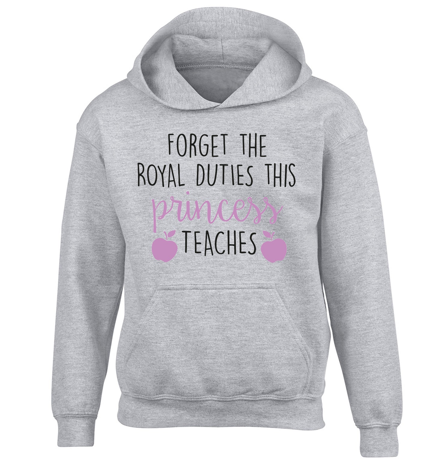 Forget the royal duties this princess teaches children's grey hoodie 12-13 Years