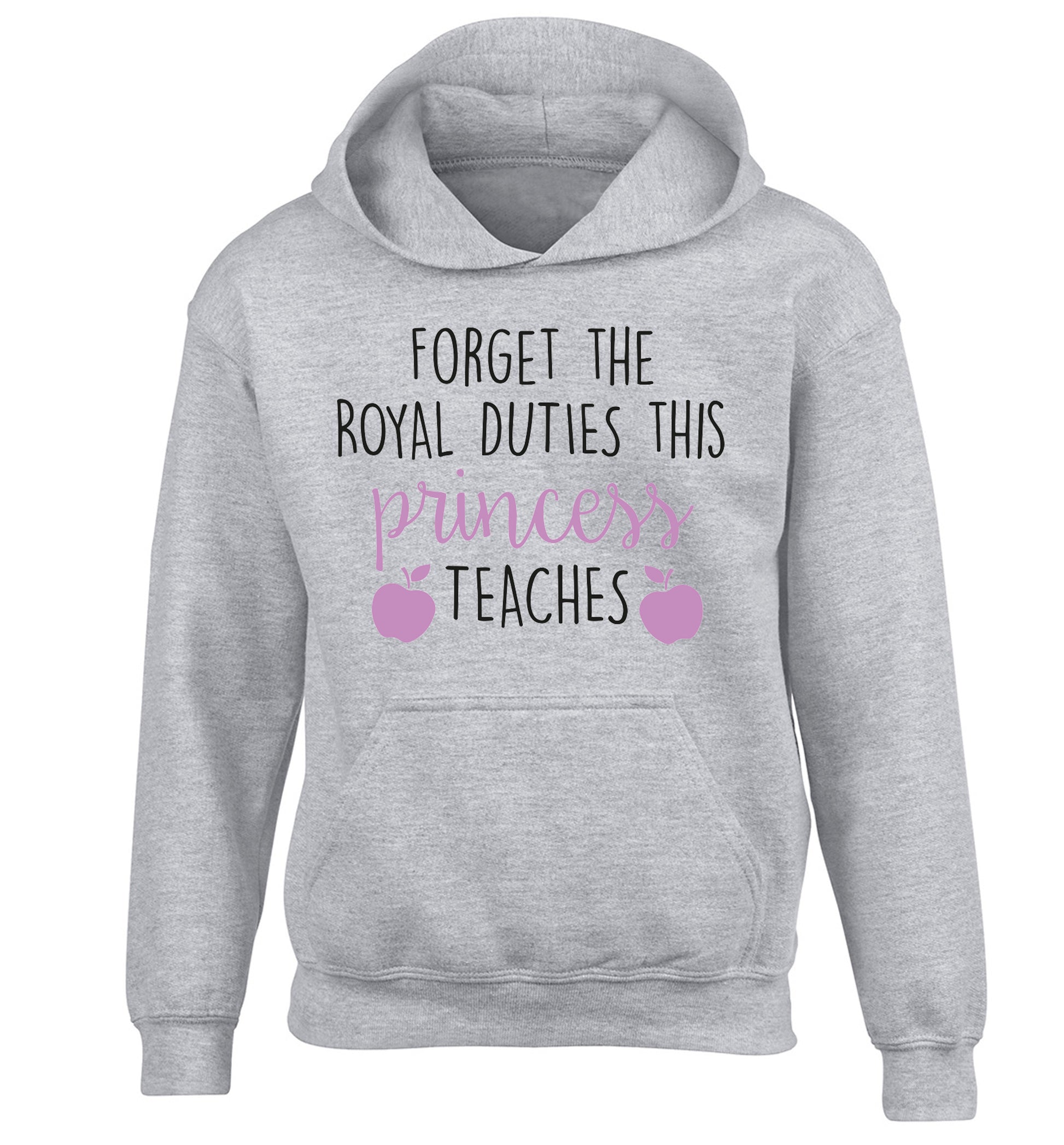 Forget the royal duties this princess teaches children's grey hoodie 12-13 Years