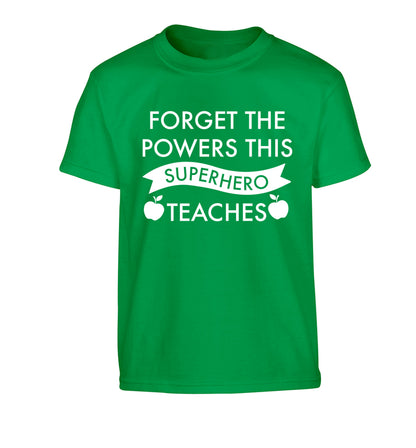 Forget the powers this superhero teaches Children's green Tshirt 12-13 Years