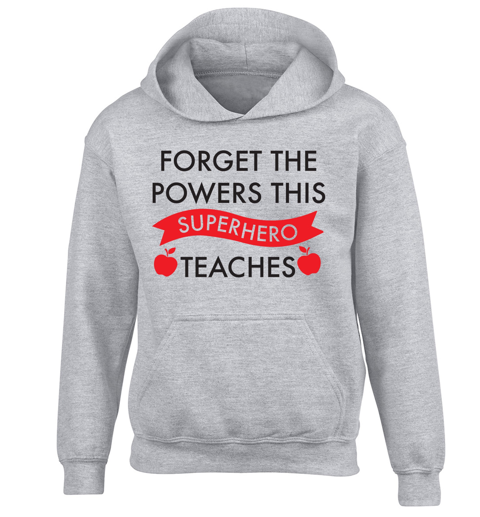 Forget the powers this superhero teaches children's grey hoodie 12-13 Years