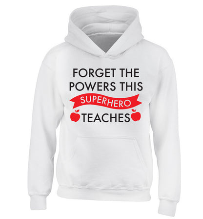Forget the powers this superhero teaches children's white hoodie 12-13 Years