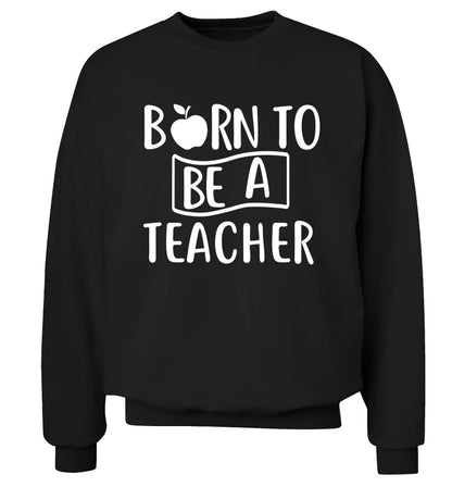 Born to be a teacher Adult's unisex black Sweater 2XL