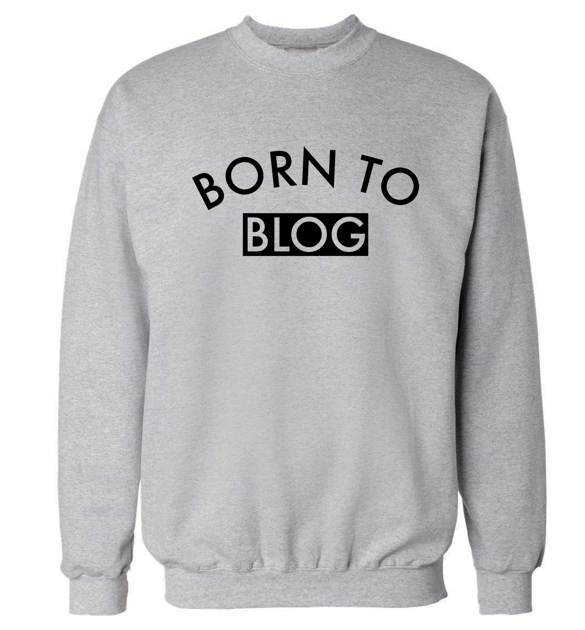 Born to blog Adult's unisex grey Sweater 2XL