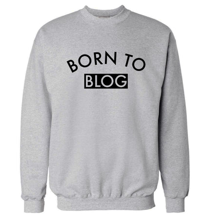 Born to blog Adult's unisex grey Sweater 2XL