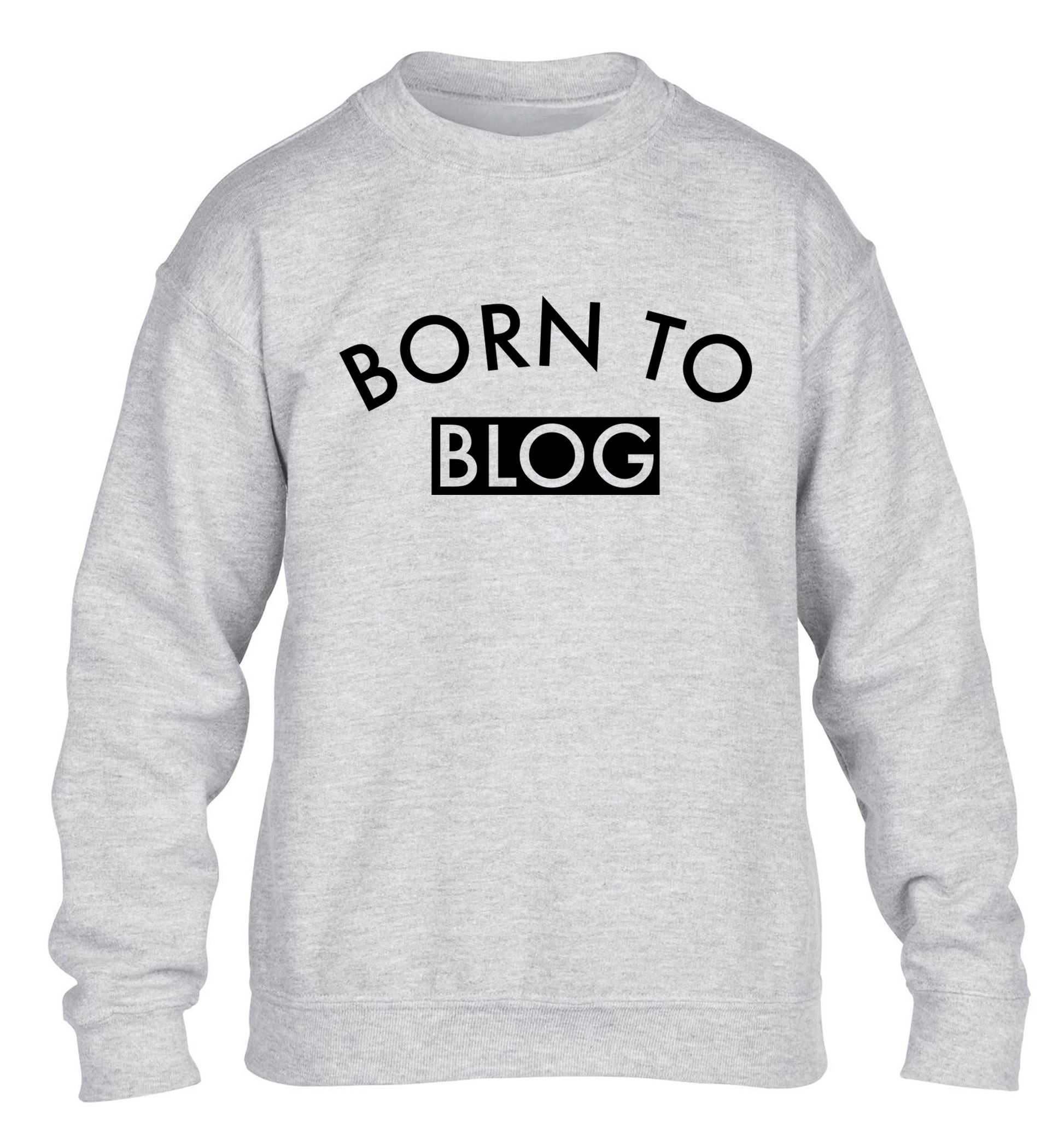 Born to blog children's grey sweater 12-13 Years