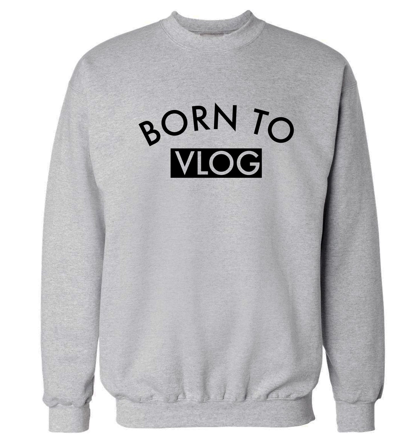 Born to vlog Adult's unisex grey Sweater 2XL