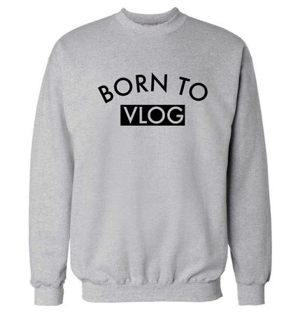 Born to vlog Adult's unisex grey Sweater 2XL