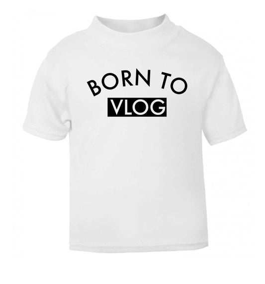 Born to vlog white Baby Toddler Tshirt 2 Years