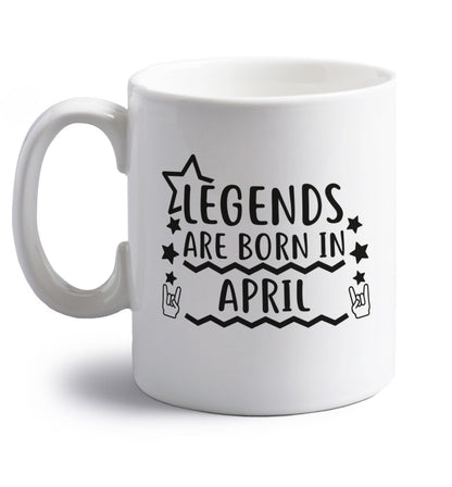 Legends are born in April right handed white ceramic mug 