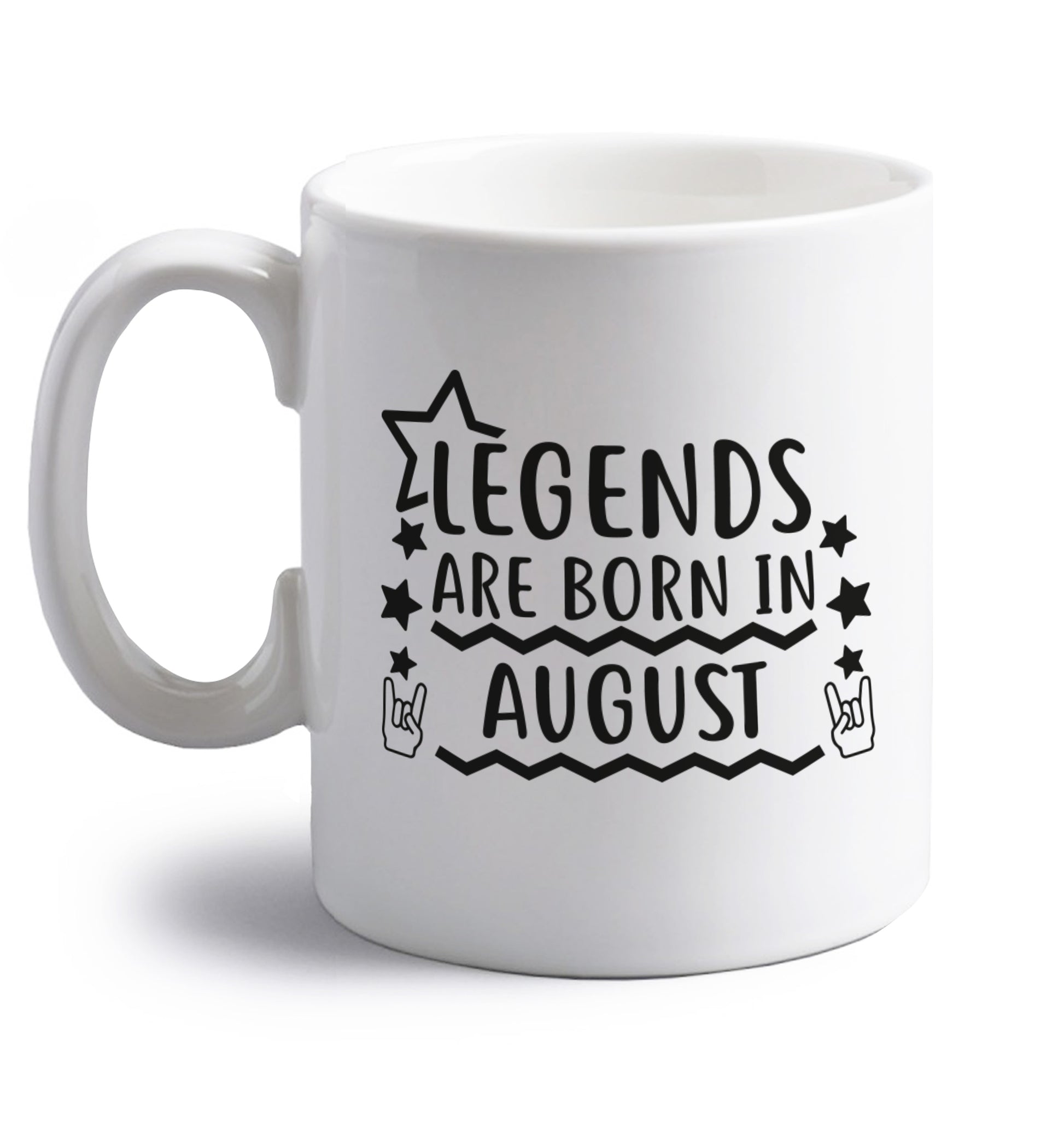 Legends are born in August right handed white ceramic mug 