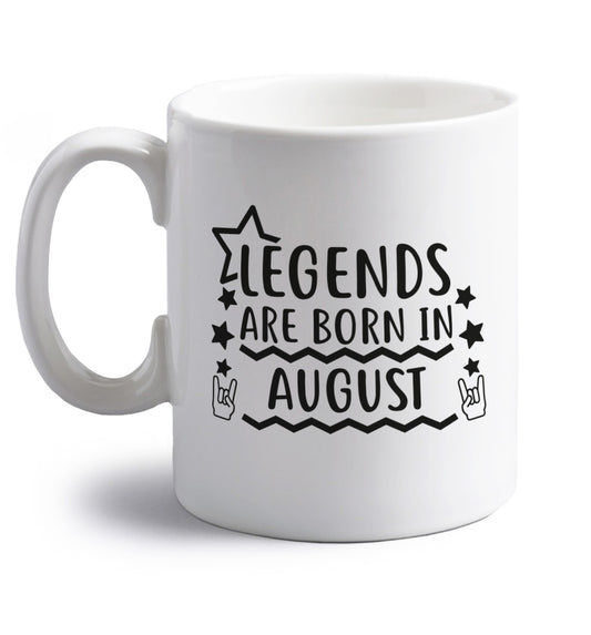 Legends are born in August right handed white ceramic mug 