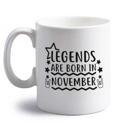 Legends are born in November right handed white ceramic mug 
