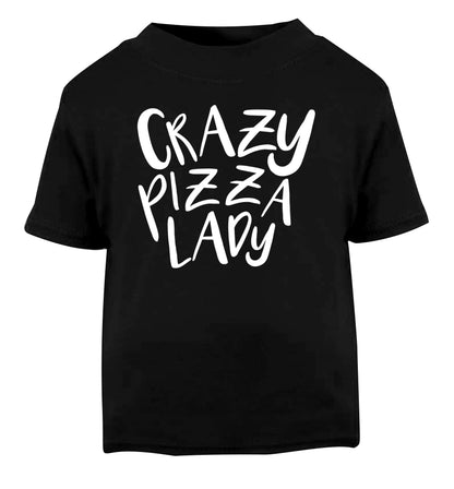 Crazy pizza lady Black Baby Toddler Tshirt 2 years