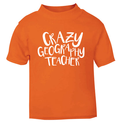 Crazy geography teacher orange Baby Toddler Tshirt 2 Years