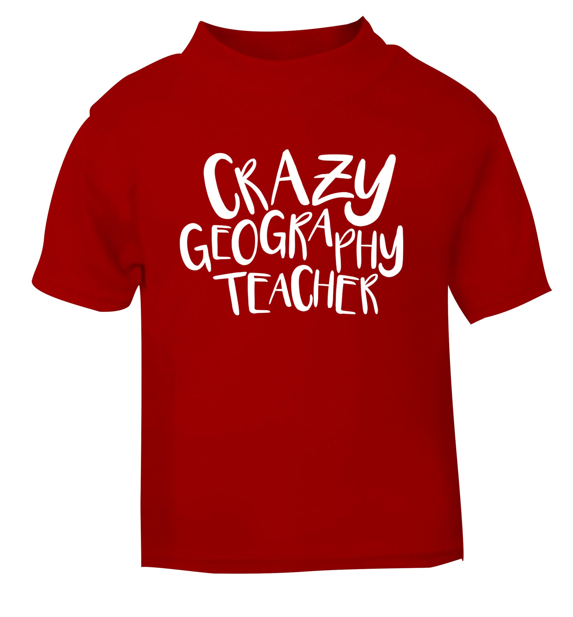 Crazy geography teacher red Baby Toddler Tshirt 2 Years