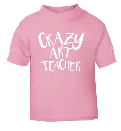 Crazy art teacher light pink Baby Toddler Tshirt 2 Years