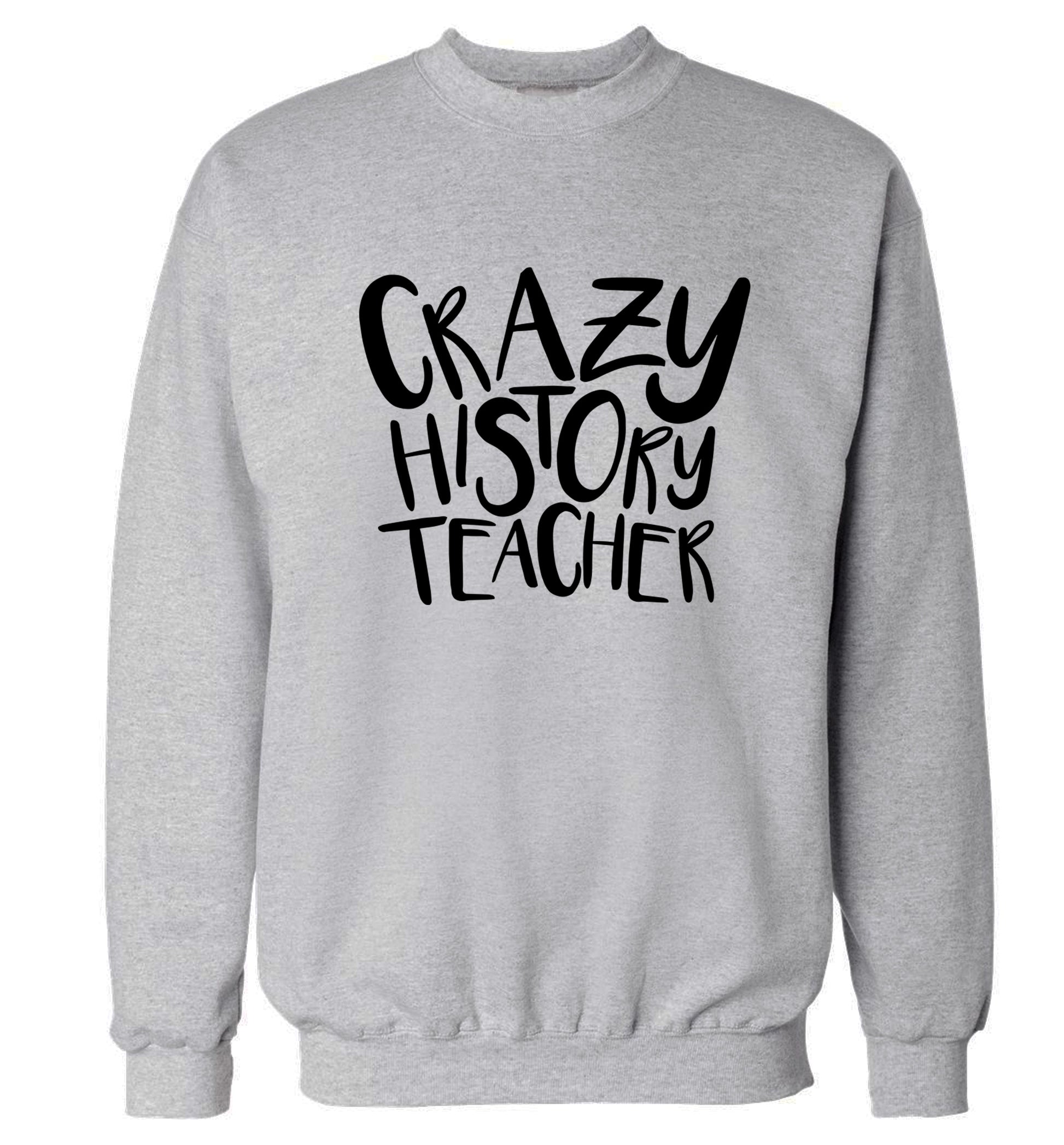 Crazy history teacher Adult's unisex grey Sweater 2XL
