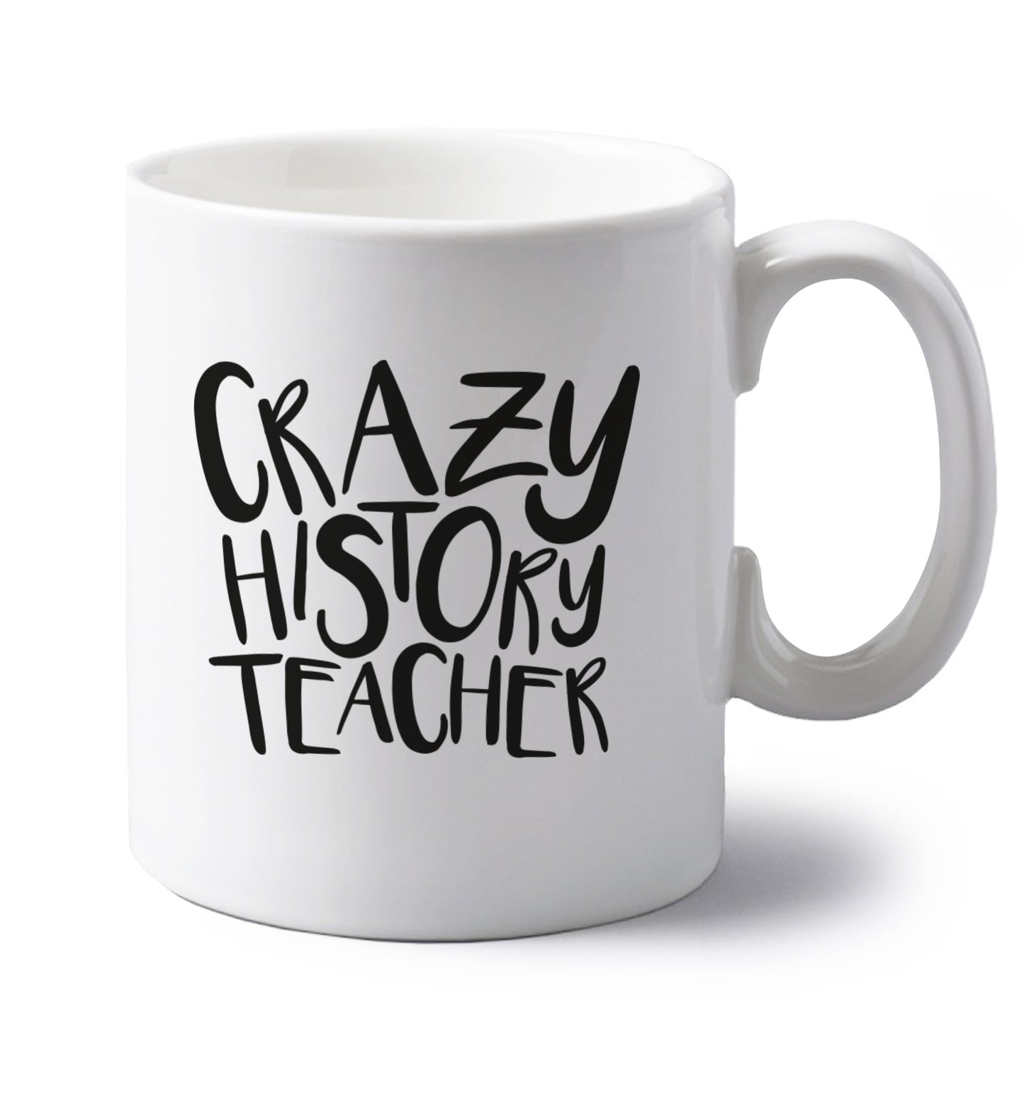 Crazy history teacher left handed white ceramic mug 