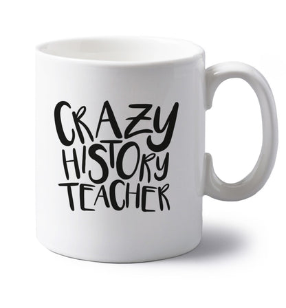 Crazy history teacher left handed white ceramic mug 